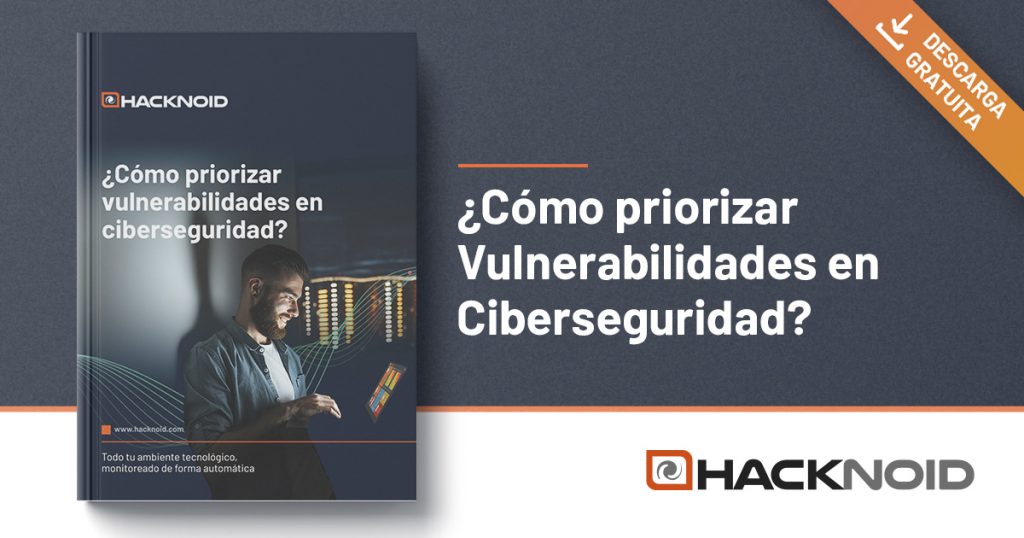Ebook gratuito Â¿CÃ³mo priorizar vulnerabilidades en ciberseguridad?
