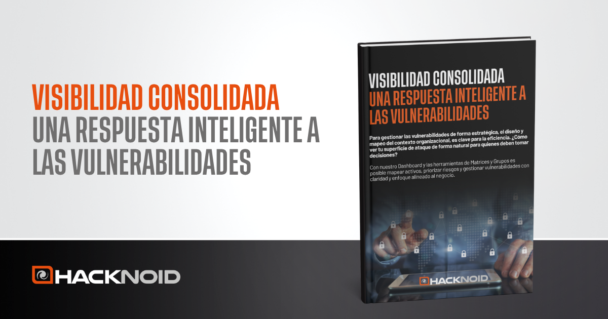 Ebook Visibilidad Consolidada: Una Respuesta Inteligente a las Vulnerabilidades